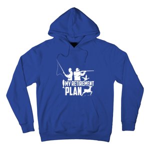 My Retiret Plan Hunting Fishing Retiree Funny Retiret Gift Hoodie