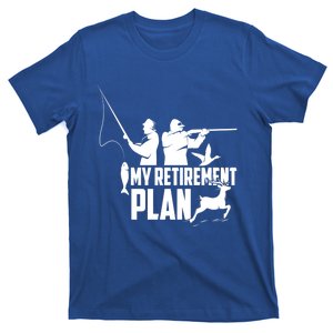 My Retiret Plan Hunting Fishing Retiree Funny Retiret Gift T-Shirt