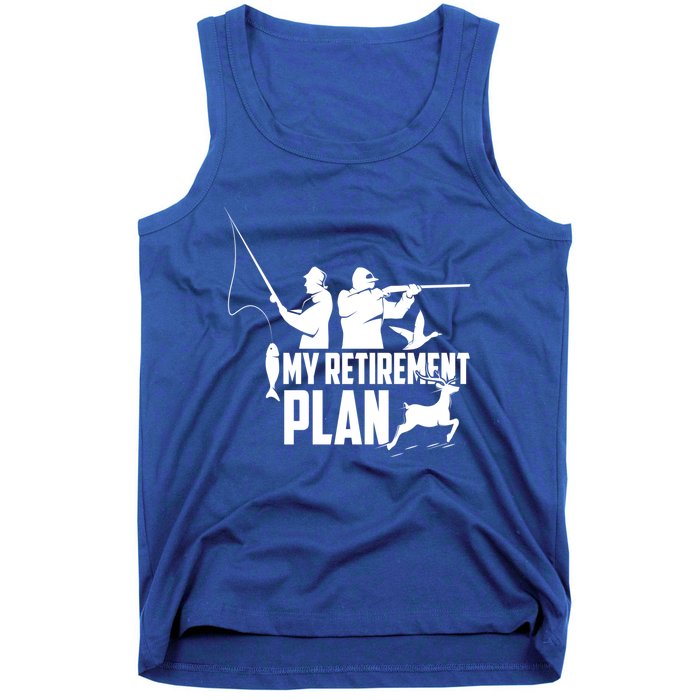 My Retiret Plan Hunting Fishing Retiree Funny Retiret Gift Tank Top