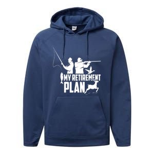 My Retiret Plan Hunting Fishing Retiree Funny Retiret Gift Performance Fleece Hoodie