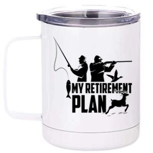 My Retiret Plan Hunting Fishing Retiree Funny Retiret Gift 12 oz Stainless Steel Tumbler Cup