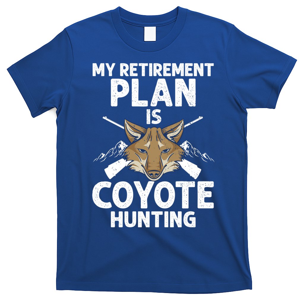 My Retiret Plan Is Coyote Hunting For Coyote Slayer Cute Gift T-Shirt