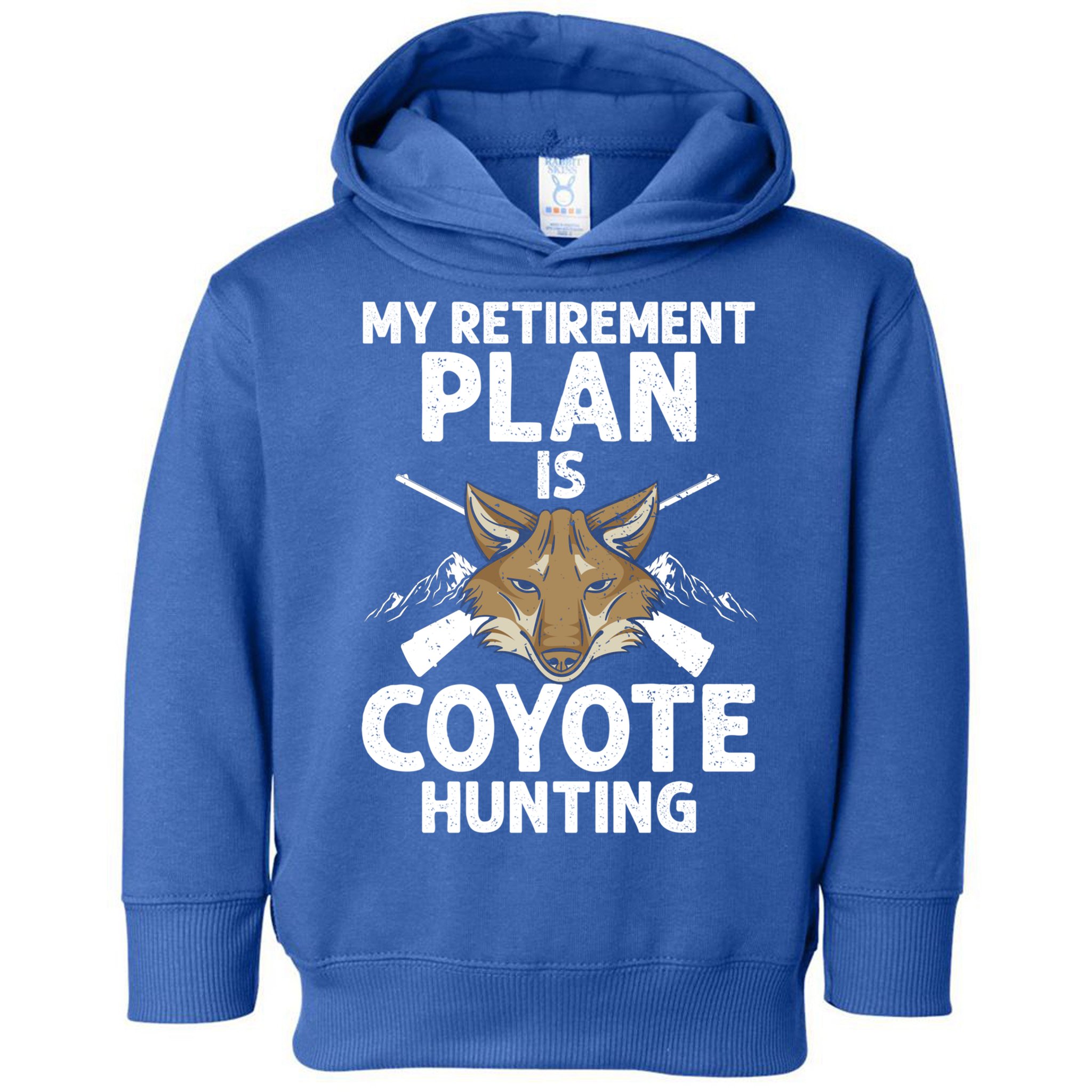My Retiret Plan Is Coyote Hunting For Coyote Slayer Cute Gift Toddler Hoodie
