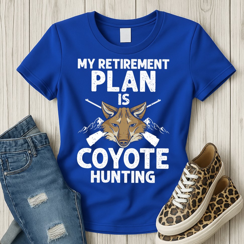 My Retiret Plan Is Coyote Hunting For Coyote Slayer Cute Gift Womens T-Shirt