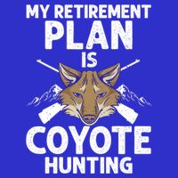 My Retiret Plan Is Coyote Hunting For Coyote Slayer Cute Gift Womens T-Shirt