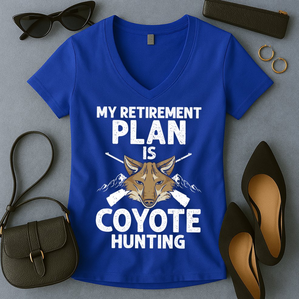 My Retiret Plan Is Coyote Hunting For Coyote Slayer Cute Gift Women's V-Neck T-Shirt