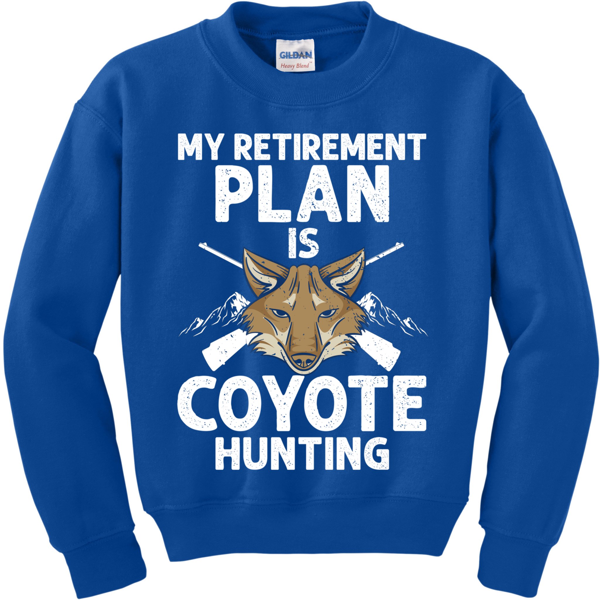 My Retiret Plan Is Coyote Hunting For Coyote Slayer Cute Gift Kids Sweatshirt