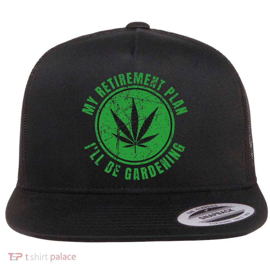 My Retirement Plan Cannabis Weed Marijuana Gardening 2024 Flatbill Hat