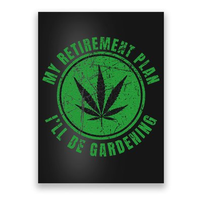 My Retirement Plan Cannabis Weed Marijuana Gardening 2024 Poster
