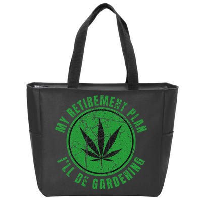My Retirement Plan Cannabis Weed Marijuana Gardening 2024 Zip Tote Bag