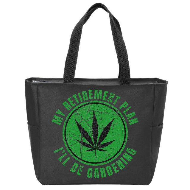 My Retirement Plan Cannabis Weed Marijuana Gardening 2024 Zip Tote Bag