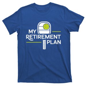 My Retiret Plan Is Pickleball Funny Pickle Ball Lovers Gift T-Shirt