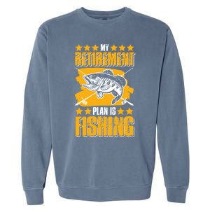 My Retiret Plan Is Fishing Funny Fishing Great Gift Garment-Dyed Sweatshirt