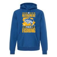 My Retiret Plan Is Fishing Funny Fishing Great Gift Premium Hoodie