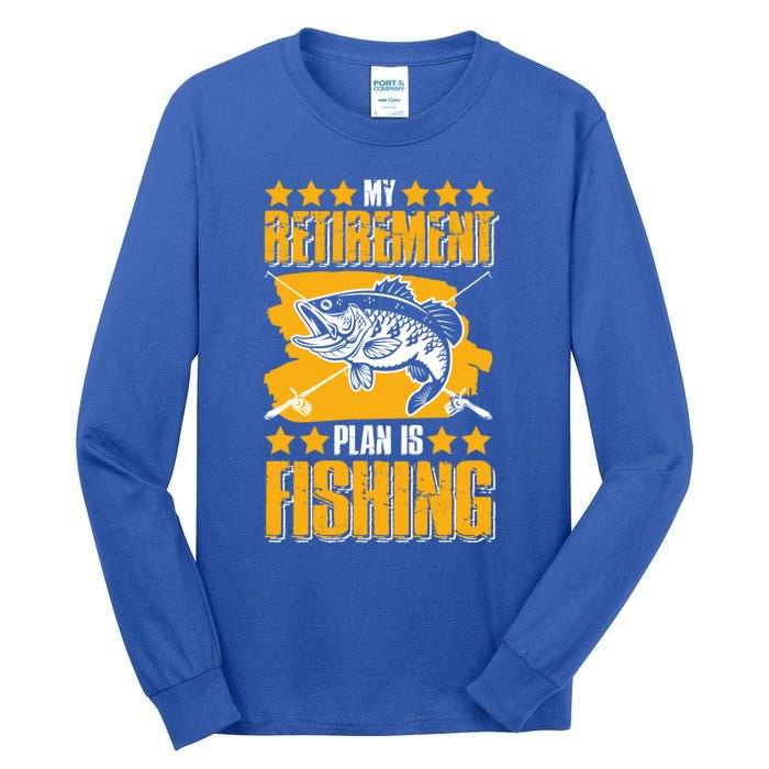 My Retiret Plan Is Fishing Funny Fishing Great Gift Tall Long Sleeve T-Shirt