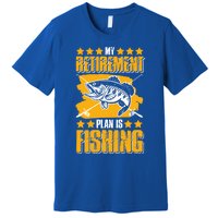 My Retiret Plan Is Fishing Funny Fishing Great Gift Premium T-Shirt