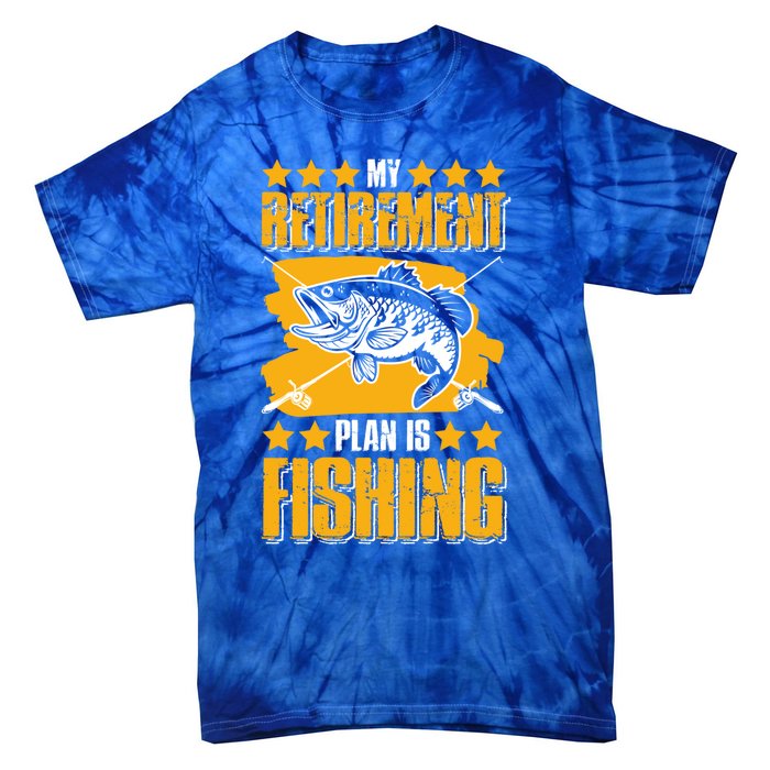 My Retiret Plan Is Fishing Funny Fishing Great Gift Tie-Dye T-Shirt