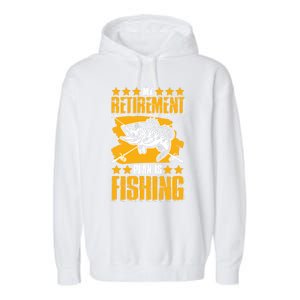 My Retiret Plan Is Fishing Funny Fishing Great Gift Garment-Dyed Fleece Hoodie