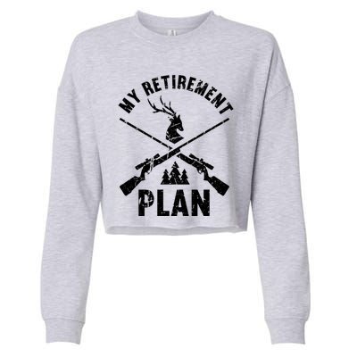 My Retiret Plan Hunting Lover Funny Pensioner Hunting Gift Cropped Pullover Crew