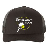 My Retirement Plan Funny Pickleball Slogan Gift Yupoong Adult 5-Panel Trucker Hat