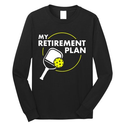 My Retirement Plan Funny Pickleball Slogan Gift Long Sleeve Shirt