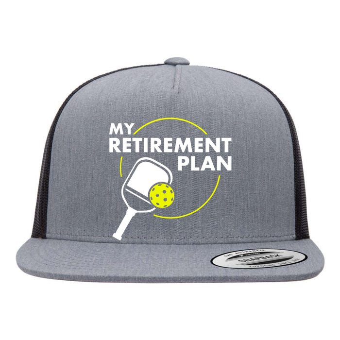 My Retirement Plan Funny Pickleball Slogan Gift Flat Bill Trucker Hat