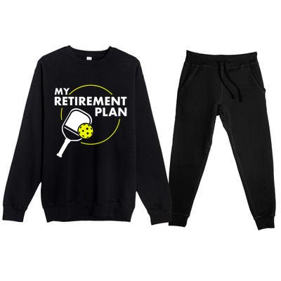 My Retirement Plan Funny Pickleball Slogan Gift Premium Crewneck Sweatsuit Set