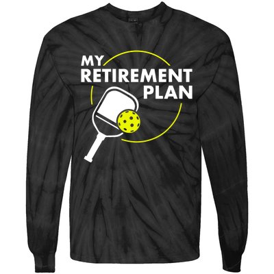 My Retirement Plan Funny Pickleball Slogan Gift Tie-Dye Long Sleeve Shirt