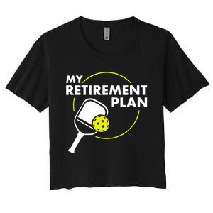 My Retirement Plan Funny Pickleball Slogan Gift Women's Crop Top Tee