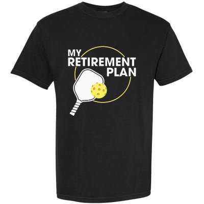 My Retirement Plan Funny Pickleball Lover Garment-Dyed Heavyweight T-Shirt