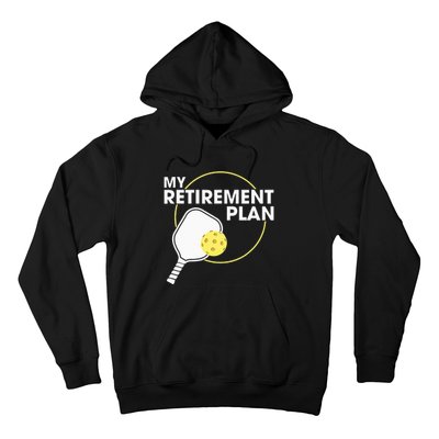 My Retirement Plan Funny Pickleball Lover Hoodie