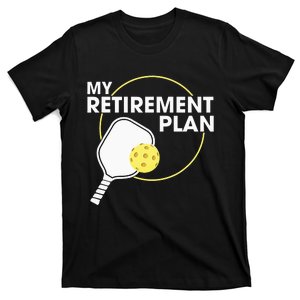 My Retirement Plan Funny Pickleball Lover T-Shirt