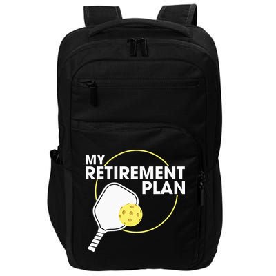 My Retirement Plan Funny Pickleball Lover Impact Tech Backpack