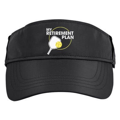 My Retirement Plan Funny Pickleball Lover Adult Drive Performance Visor