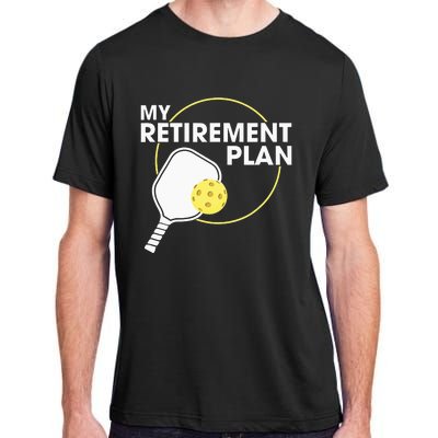 My Retirement Plan Funny Pickleball Lover Adult ChromaSoft Performance T-Shirt