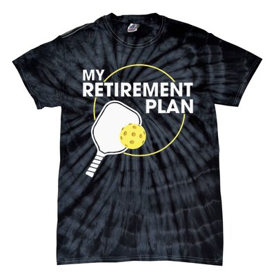 My Retirement Plan Funny Pickleball Lover Tie-Dye T-Shirt