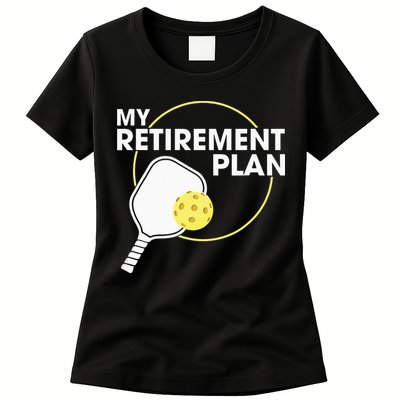 My Retirement Plan Funny Pickleball Lover Womens T-Shirt