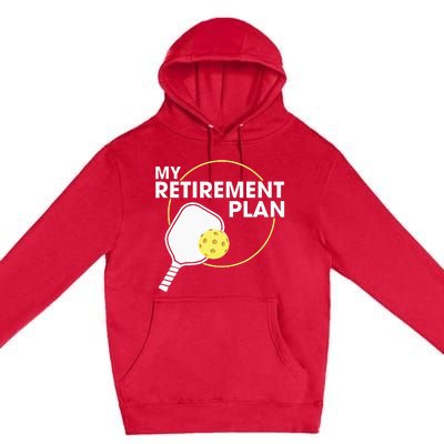 My Retirement Plan Funny Pickleball Lover Premium Pullover Hoodie