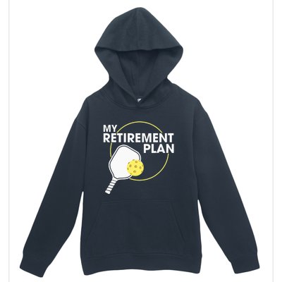 My Retirement Plan Funny Pickleball Lover Urban Pullover Hoodie