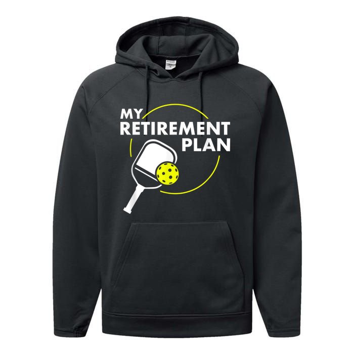 My Retirement Plan Funny Pickleball Slogan Gift Performance Fleece Hoodie