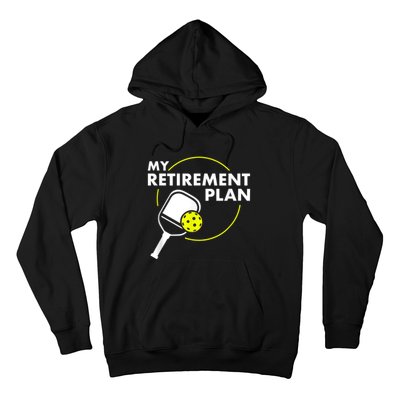 My Retirement Plan Funny Pickleball Slogan Gift Hoodie