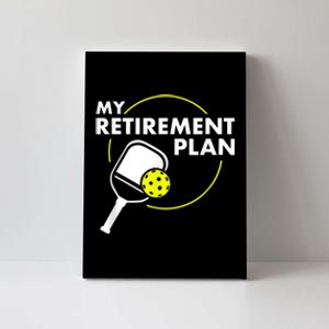 My Retirement Plan Funny Pickleball Slogan Gift Canvas