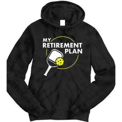 My Retirement Plan Funny Pickleball Slogan Gift Tie Dye Hoodie