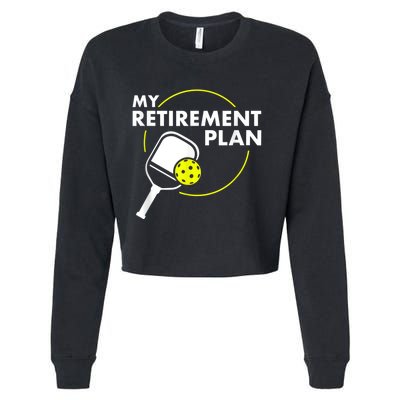 My Retirement Plan Funny Pickleball Slogan Gift Cropped Pullover Crew