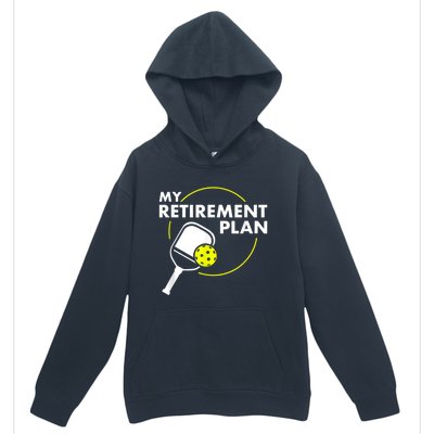 My Retirement Plan Funny Pickleball Slogan Gift Urban Pullover Hoodie