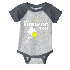 My Retirement Plan Funny Pickleball Slogan Gift Infant Baby Jersey Bodysuit