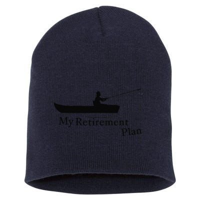 My Retirement Plan Funny Fishing Short Acrylic Beanie