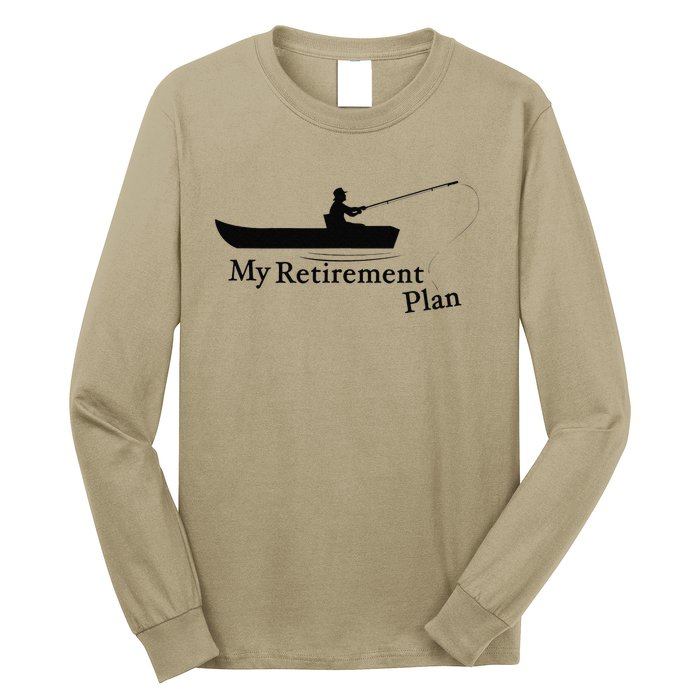 My Retirement Plan Funny Fishing Long Sleeve Shirt