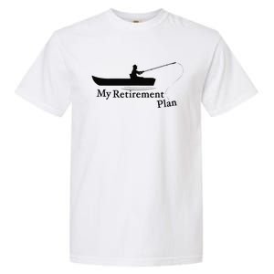 My Retirement Plan Funny Fishing Garment-Dyed Heavyweight T-Shirt