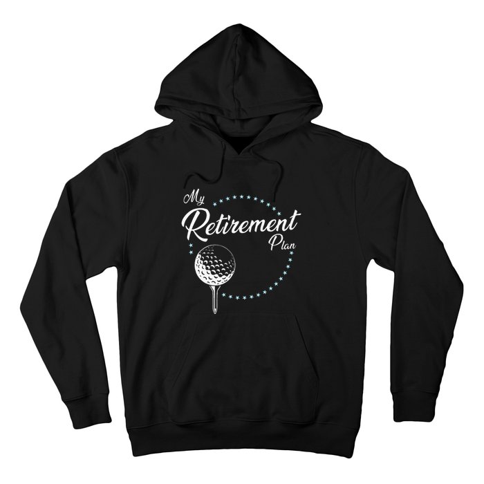 My Retirement Plan Golf Hoodie